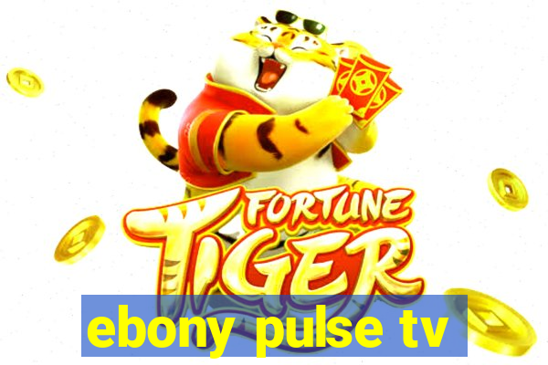 ebony pulse tv